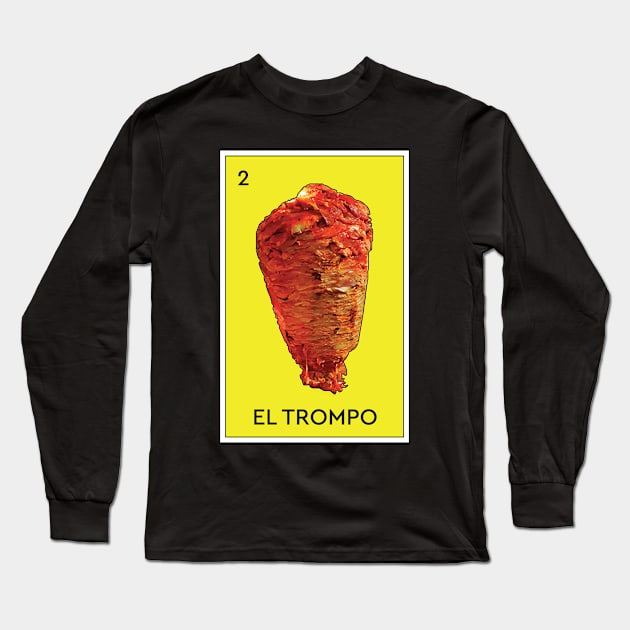 El Trompo Al Pastor Loteria Mexican Game Funny Carne Asada Tacos Burritos Long Sleeve T-Shirt by Shirtsurf